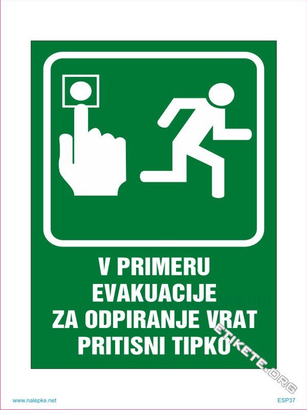 Evakuacijske poti in stopnišča V primeru evakuacije za odpiranje vrat pritisni tipko