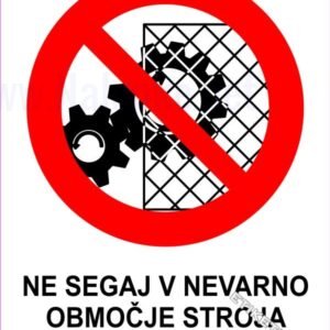 Znaki prepovedi Ne segaj v nevarno območje stroja med obratovanjem 1