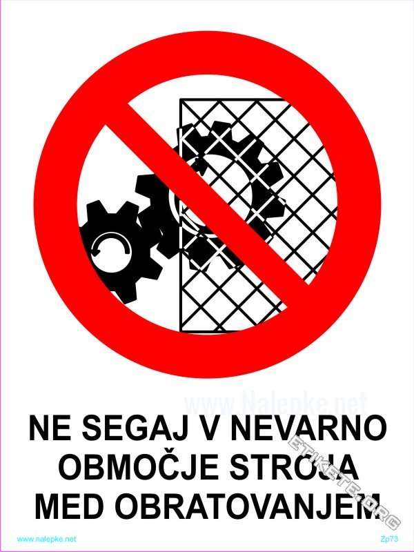Znaki prepovedi Ne segaj v nevarno območje stroja med obratovanjem 1