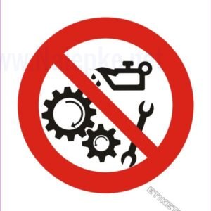 Znaki prepovedi Prepovedano vzdrževanje med obratovanjem naprave